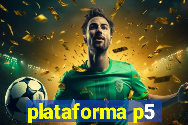 plataforma p5